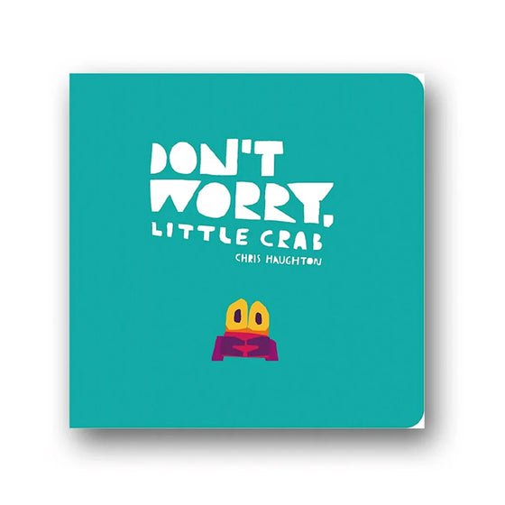 don't worry little crab | Chris Haughton