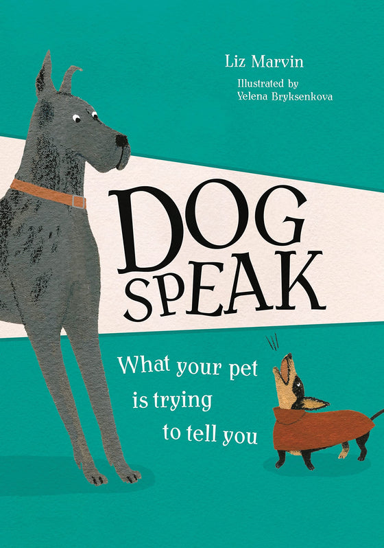 dog speak: what your pet is trying to tell you | Liv Marvin