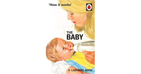 how it works: the baby | a ladybird book
