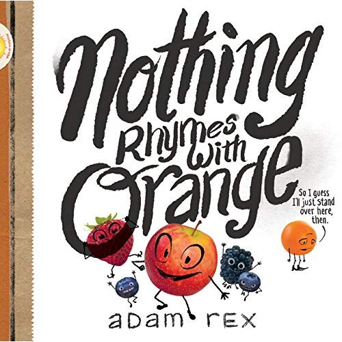 nothing rhymes with orange | Adam Rex
