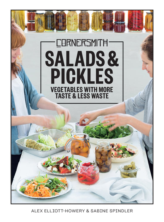 Cornersmith: Salads and Pickles Vegetables with more taste & less waste | Alex Elliott-Howery and Sabine Spindler