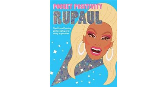 Pocket Positivity: RuPaul Life-affirming Philosophy of a Drag Superstar