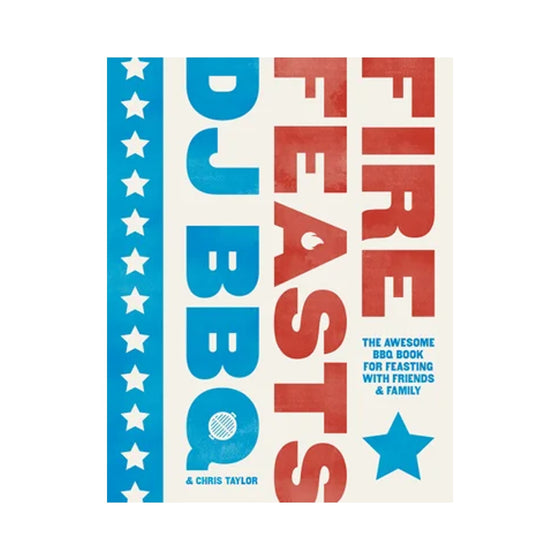 fire feasts | christian (DJ BBQ) stevenson