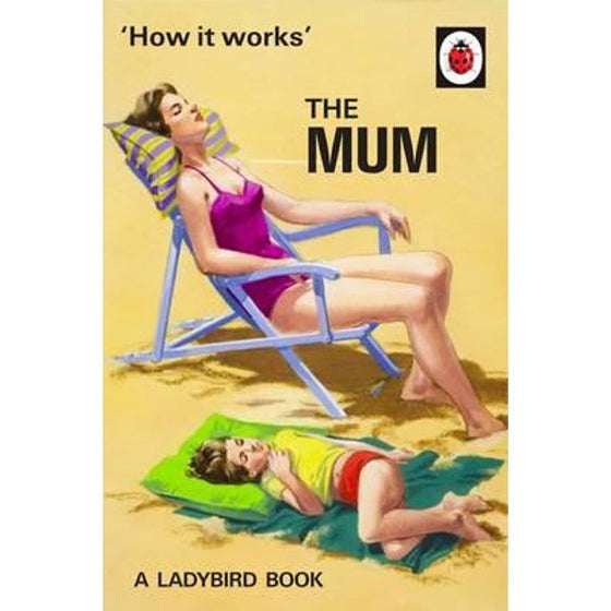 how it works: the mum | a ladybird book