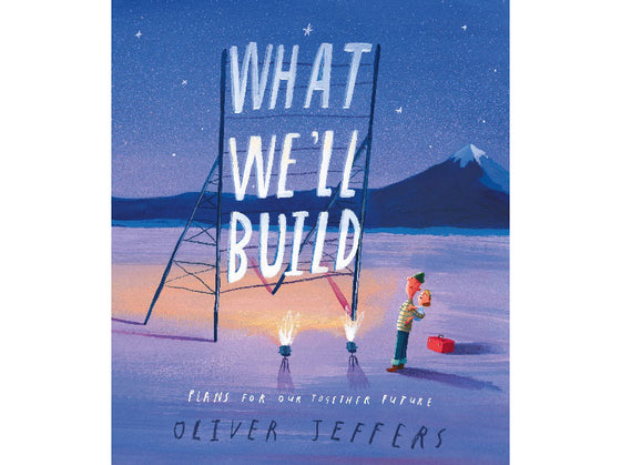 what we'll build by Oliver Jeffers